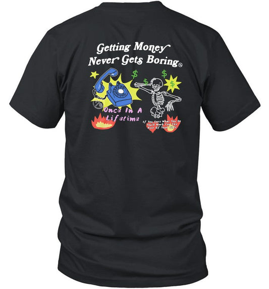 Shirt Getting Money Never Gets Boring