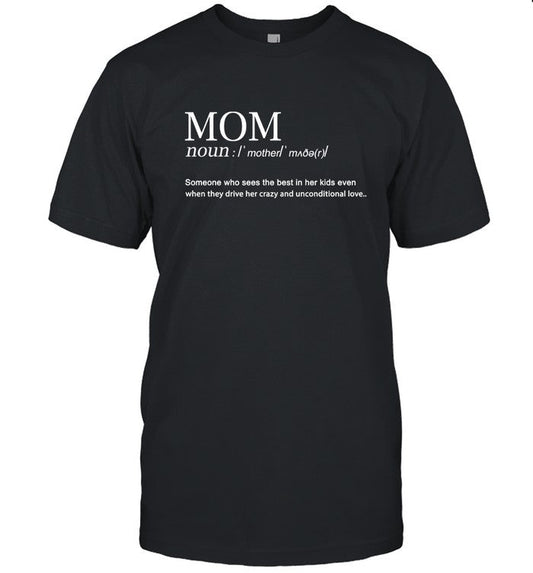 Mother Day Tshirt , MOTHER someone who sees the best in her kids even ,when they drive her crazy and