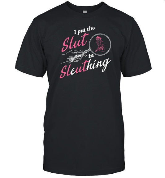 Gotfunny I Put The Slut In Sleuthing