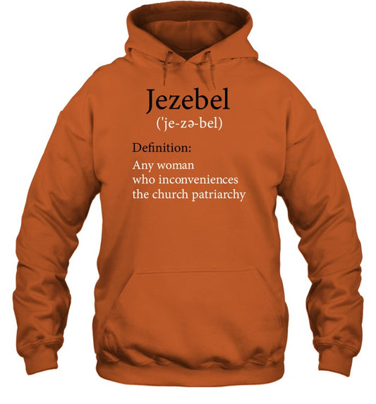 Jezebel Definition Any Woman Who Inconveniences The Church Patriarchy Hooded Sweatshirt