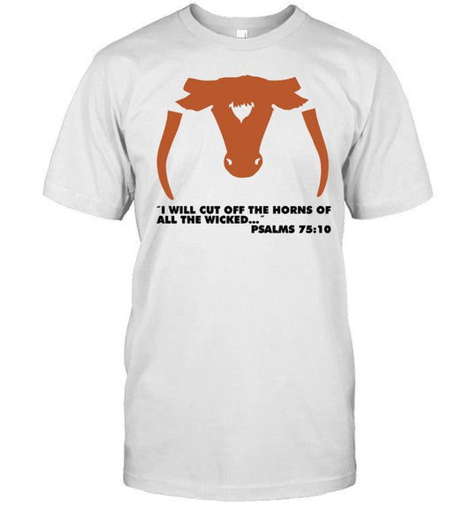 Saw 'em off i will cut off the horns of all the wicked shirt