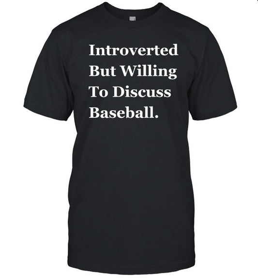 Introverted But Willing To Discuss Baseball T-Shirt Limited