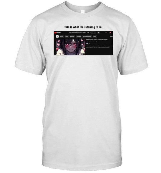 Shirt Goofyahhtees This Is What I'm Listening To Rn