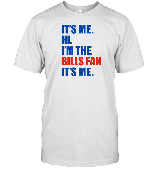 Shirt It's Me. Hi. I'm The Bills Fan. It's Me