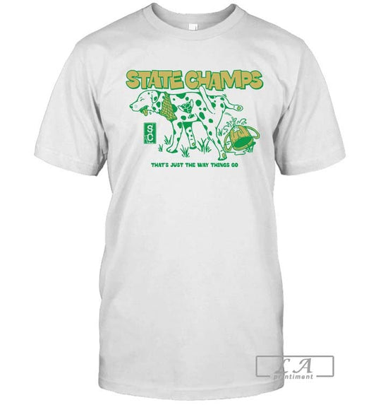 State Champs ThatÃ¢â‚¬â„¢s Just The Way Things Go T-shirt