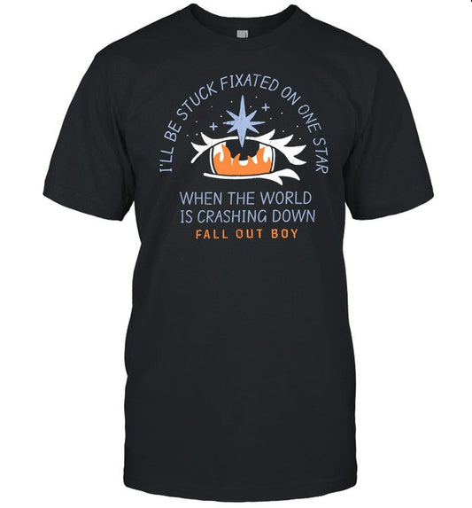 Limited I'll Be Stuck Fixated On One Star When The World Is Crashing Down Shirt