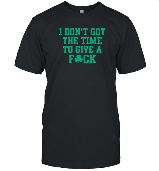 limited Brimaried I Don't Got The Time To Give A Fuck shirt