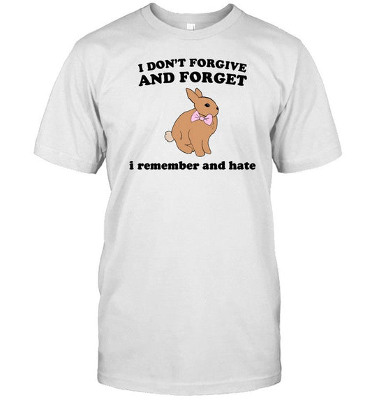 Shopellesong I Don't Forgive And Forget I Remember And Hate Rabbit Shirt