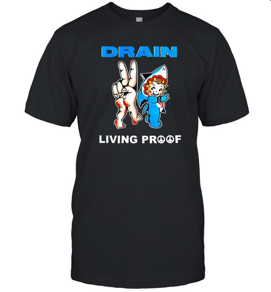 Drain Living Proof 2024 T Shirt