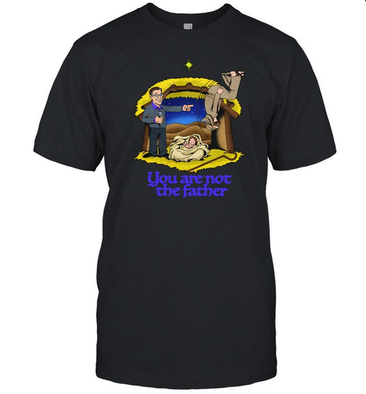 Shirt You Are Not The Father