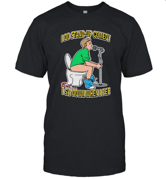 I Do Stand-up Comedy But I Sit Down When I Pee Limited Shirt