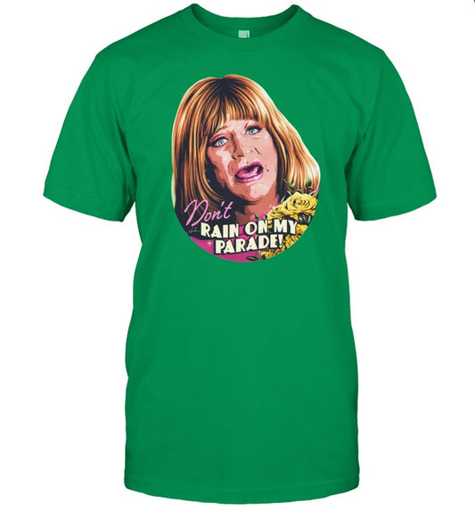Nordacious Sally Field Don't Rain On My Parade Shirt