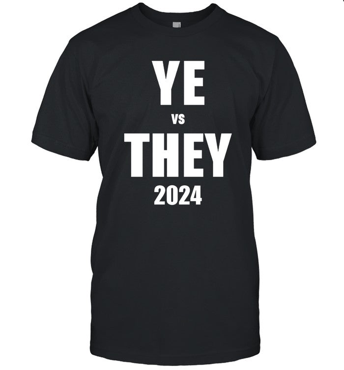 Limited Ye Vs They 2024 Shirt