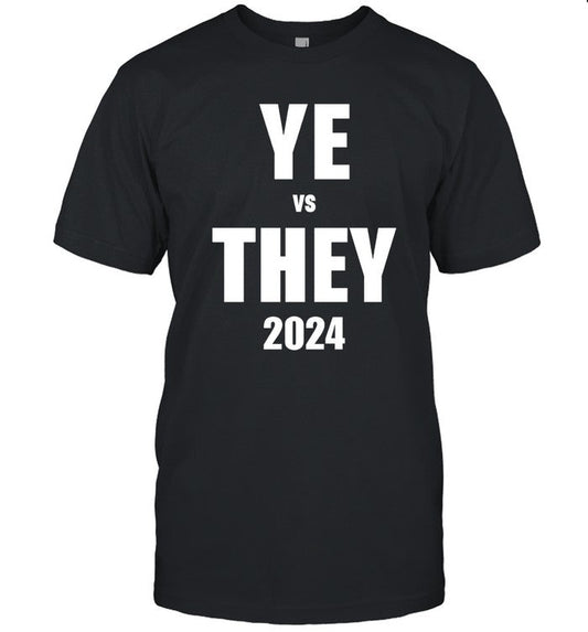 Limited Ye Vs They 2024 Shirt