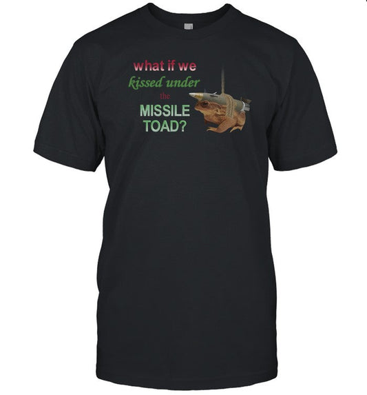 Snazzyseagull What If We Kissed Under The Missile Toad Tee