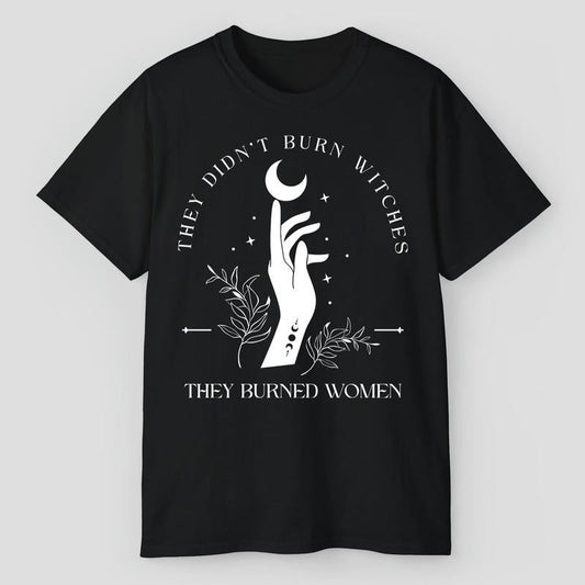 3 They didnt burn witches, they burned women T-Shirt, Women's Rights Tee, Reproductive Rights Shirts
