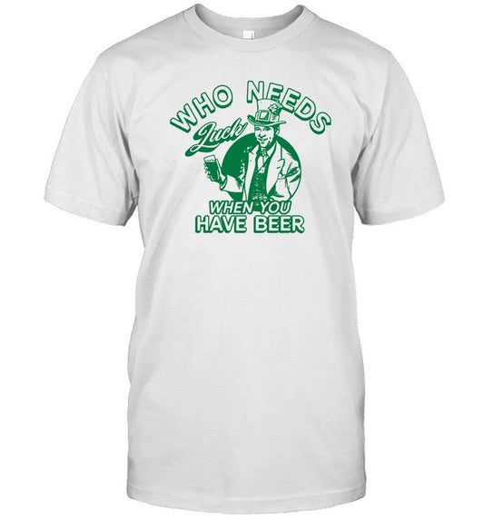 Limited Who Needs Luck Shirt
