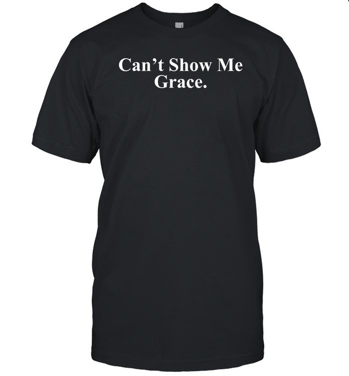 Emannymusic Can't Show Me Grace Shirt
