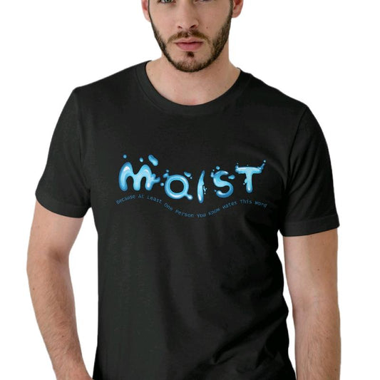 Moist Men's T-Shirt - Because Someone Hates That Word - Menswear, Top Clothing funny meme t shirt