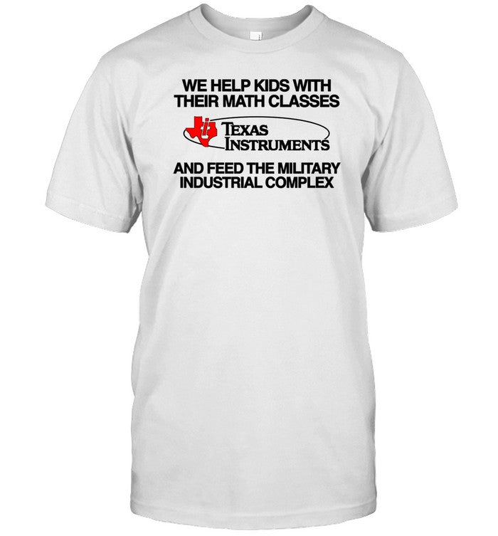 Limited We Help Kids With Their Math Classes Texas Instruments Shirt