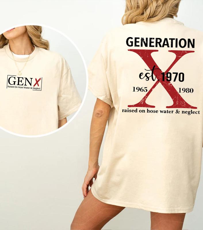 Gen X Two Side T-Shirt Customize Proud Gen X Style, Raised On Hose Water & Neglect Vintage Humor