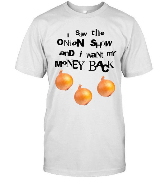 Awsten I Saw The Onion Show And I Want My Money Back Shirt