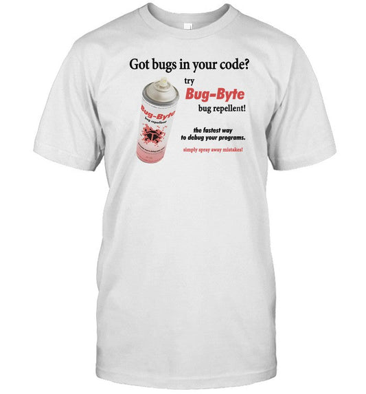 Shirt Got Bugs In Your Code Try Bug-Byte Bug Repellent