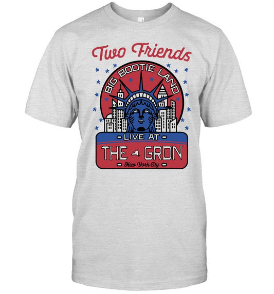 New Two Friends Statue Of Liberty Big Bootie Land At The Gron New York City Shirt