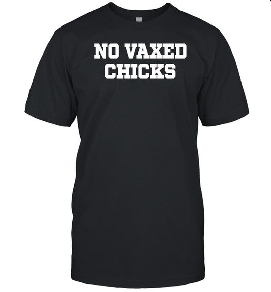 No Vaxed Chicks Tee
