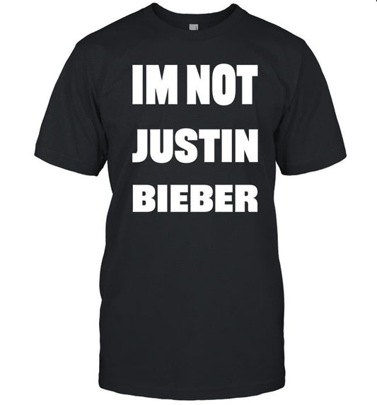 Shirt Gabgonebad Im Not Justin Bieber