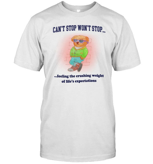 Shirt Jmcgg Can't Stop Won't Stop Feeling The Crushing Weight Of Life's Expectations