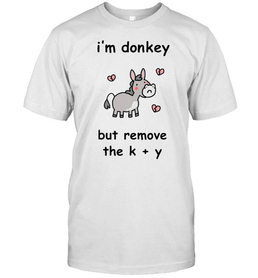 Shirt Stinkykatie I'm Donkey But Remove The K + Y