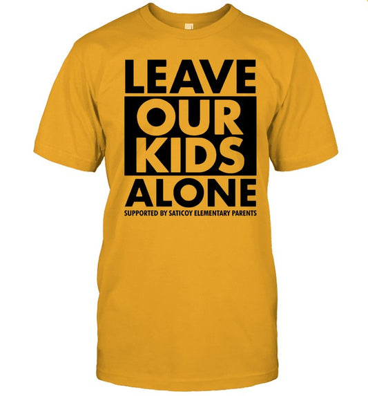 Leave Our Kids Alone Supported By Saticoy Elementary Parents Shirt