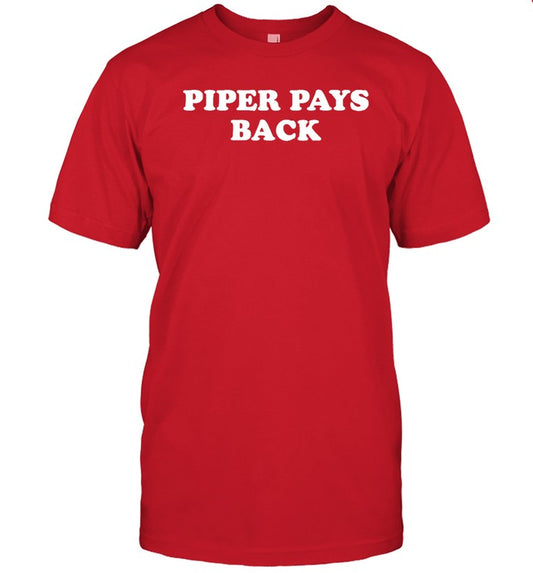 Piper Pays Back T Shirts
