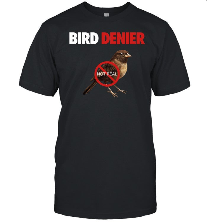 Bird Denier Not Real Shirt
