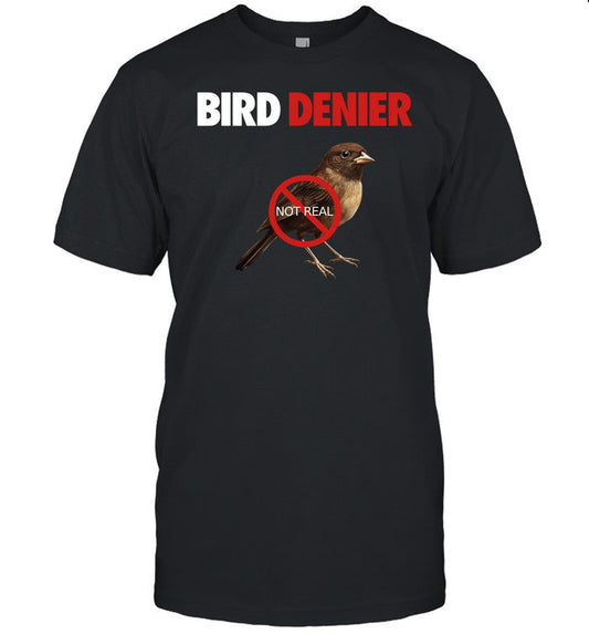 Bird Denier Not Real Shirt
