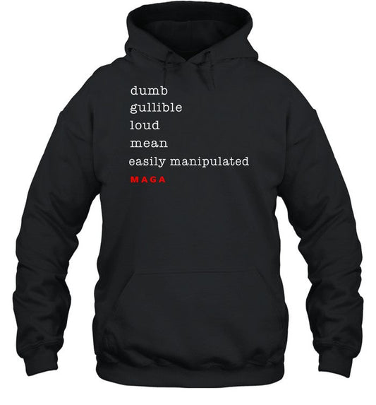 Dumb Gullible Loud Mean Easily Manipulated Maga Hoodie