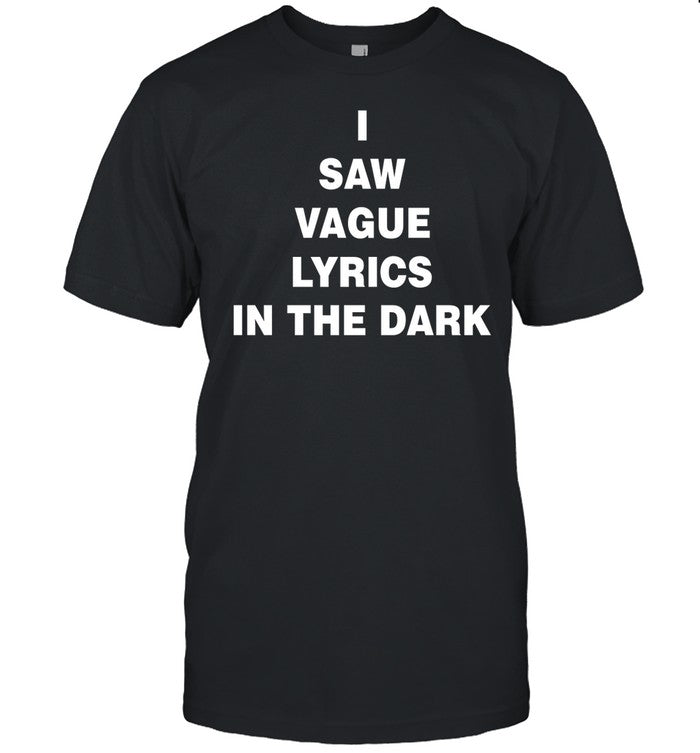 Juice Wrld Wearing I Saw Vague Lyrics In The Dark Shirt