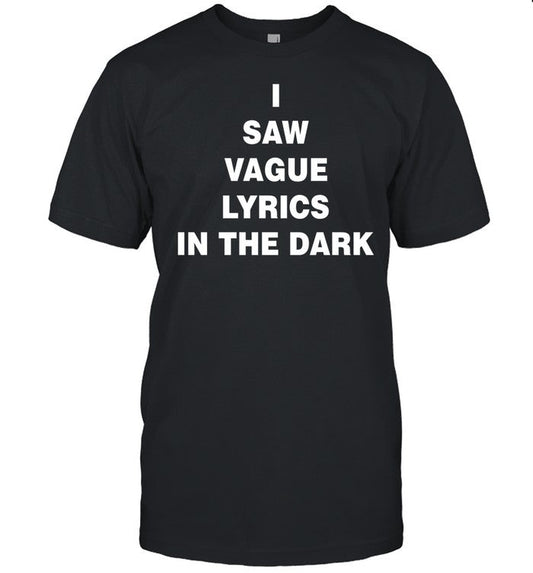 Juice Wrld Wearing I Saw Vague Lyrics In The Dark Shirt