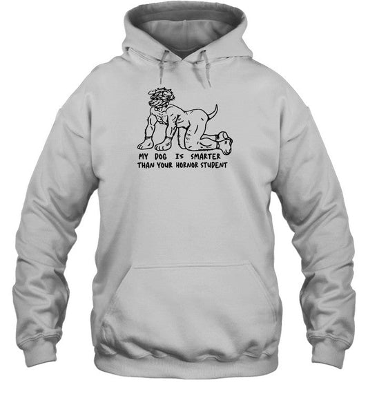 My Dog Is Smarter Than Your Honor Student Hoodie