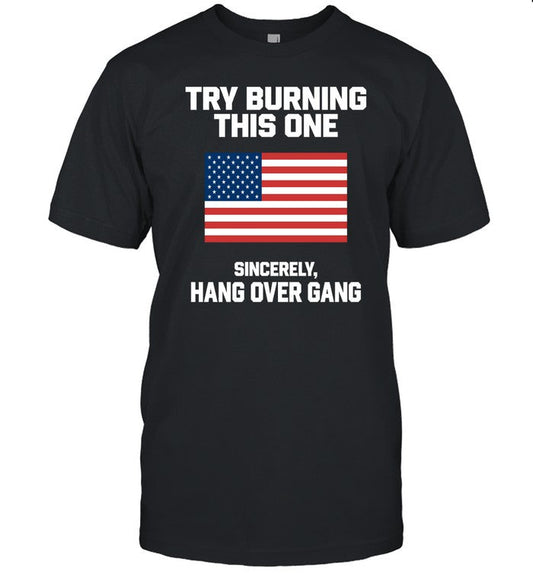Tom Macdonald Try Burning This One Sincerely Hang Over Gang Shirt