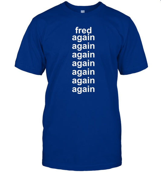 Fred Again Again Again Again Again Again Again Tee Shirt