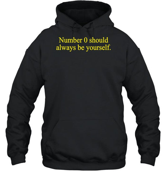 Number 0 Should Always Be Yourself Hoodie