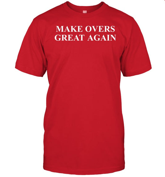 Make Overs Great Again Shirt