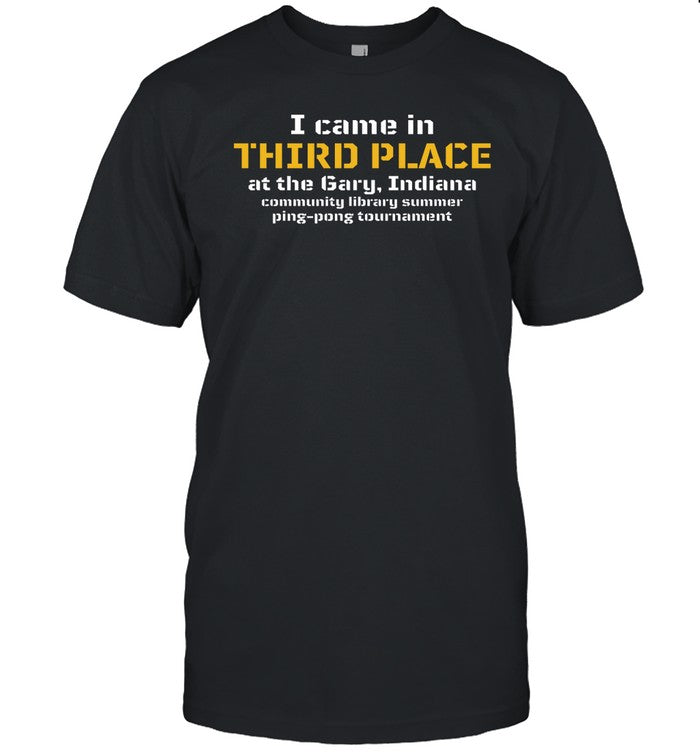 Lucca International I Came In Third Place At The Gary Indiana Shirt