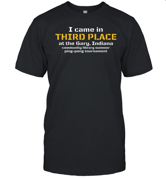 Lucca International I Came In Third Place At The Gary Indiana Shirt