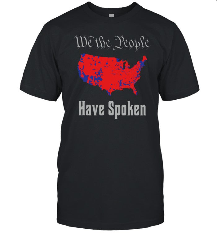 Mrwillis We The People Have Spoken Shirt