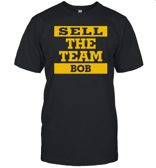 Sell The Team Bob Pittsburgh Pirates Shirt