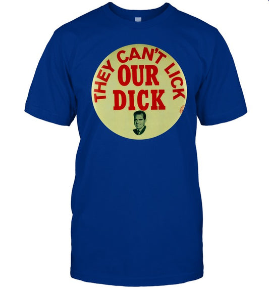 Richard Nixon They Can't Lick Our Dick