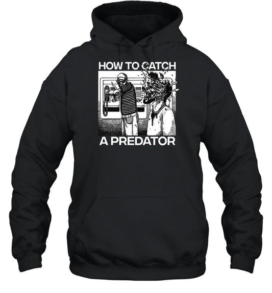 How To Catch A Predator Hoodie